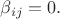 $\beta _{ij}=0.$