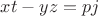 $xt-yz=pj$