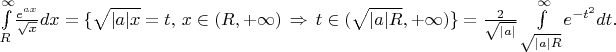 $\int\limits_R^\infty \! \frac{e^{ax}}{\sqrt{x}}dx = \{ \sqrt{|a|x} = t, \, x \in (R, +\infty) \, \Rightarrow \, t \in (\sqrt{|a|R}, +\infty) \} = \frac{2}{\sqrt{|a|}}\int\limits_{\sqrt{|a|R}}^\infty \! e^{-t^2}dt .$