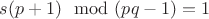$s(p+1)\mod (pq-1)=1$
