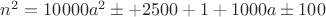 $n^2= 10000a^2 \pm +2500 +1 +1000a \pm100$ $n^2= 10000a^2 \pm +2500 +1 +1000a \pm100$