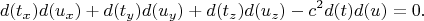 $$d(t_x)d(u_x)+d(t_y)d(u_y)+d(t_z)d(u_z)-c^2d(t)d(u)=0.$$