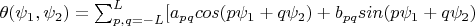 $\theta(\psi_1,\psi_2)=\sum_{p,q=-L}^{L}[a_{pq}cos(p\psi_1+q\psi_2)+b_{pq}sin(p\psi_1+q\psi_2)$