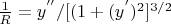 $\frac{1}{R}=y^{''}/[(1+(y^{'})^2]^{3/2}$