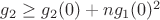 $g_2\geq g_2(0) + ng_1(0)^2$
