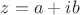 $z = a + ib$