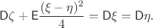 $$\mathsf D\zeta +\mathsf E\dfrac{(\xi-\eta)^2}{4}= \mathsf D\xi = \mathsf D\eta.$$