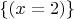 $\left\{ \left(x=2\right)\right\}$