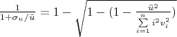 $\frac{1}{1 + \sigma_{u} / \bar u} = 1 - \sqrt{1 - (1 - \frac{\bar u^2}{\sum\limits_{i=1}^n i^2 v_{i}^2})}$