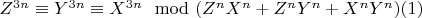 $Z^{3n}\equiv Y^{3n}\equiv X^{3n}\mod (Z^nX^n +Z^nY^n+X^nY^n)\engo(1)$