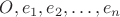 $O,e_1,e_2,\ldots,e_n$