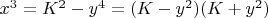 $x^3 = K^2-y^4 = (K-y^2)(K+y^2)$