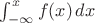 $\int _{-\infty}^x f(x)\,dx$