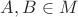 $A,B\in M$