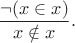 $$\frac{\neg (x \in x)}{x \notin x}.$$