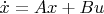 $\dot x = Ax + Bu$
