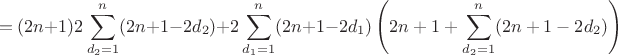 $$ = (2n+1)2\sum_{d_2 =1}^n  (2n + 1 - 2d_2) + 2\sum_{d_1 =1}^n  (2n + 1 - 2d_1) \left(   2n + 1 + \sum_{d_2 =1}^n  (2n + 1 - 2d_2) \right) $$