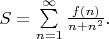$S=\sum\limits_{n=1}^{\infty}\frac{f(n)}{n+n^2}.$