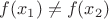 $f(x_1)  \ne f (x_2)$