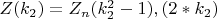 $ Z(k_2)={Z_n (k_2^2-1),  (2*k_2)} $