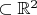 $ \subset \mathbb{R}^2 $