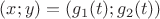 $(x;y)=(g_1(t);g_2(t))$