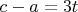 $c-a=3t$