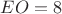 $EO=8$