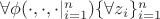 $\forall\phi(\cdot,\cdot,\cdot|_{i=1}^n)\{\forall z_i\}_{i=1}^n$