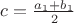 $c = \frac{a_1 + b_1}{2}$