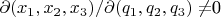$\partial(x_1,x_2,x_3)/\partial(q_1,q_2,q_3)\not=$0