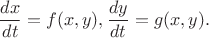 $$
\frac{dx}{dt} = f(x,y),
\frac{dy}{dt} = g(x,y).
$$