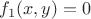 $f_1(x,y)=0$