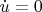 $\dot {u} = 0$