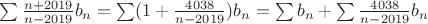 $\sum\frac{n+2019}{n-2019}b_n=\sum(1+\frac{4038}{n-2019})b_n=\sum b_n +\sum \frac{4038}{n-2019} b_n$