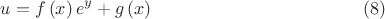 $$u= f\left( x \right) e^y + g\left( x \right)\eqno(8)$$