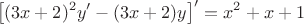 $$\left [(3x+2)^2y'-(3x+2)y\right ]'=x^2+x+1$$