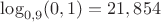 $\log_{0,9}(0,1)=21,854$