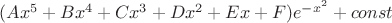 $(Ax^5+Bx^4+Cx^3+Dx^2+Ex+F)e^{-x^2}+const$