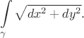 $$
\int\limits_\gamma\sqrt{dx^2+dy^2}.
$$