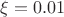 $\xi = 0.01$