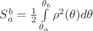 $S_a^b=\frac{1}{2}\int\limits_{\theta_a}^{\theta_b} \rho^2(\theta) d\theta$ $S_a^b=\frac{1}{2}\int\limits_{\theta_a}^{\theta_b} \rho^2(\theta) d\theta$