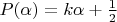 $P(\alpha) = k\alpha + \frac{1}{2}$