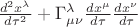 $\frac{d^2x^{\lambda}}{d\tau^2}+\Gamma^{\lambda}_{\mu\nu}\frac{dx^{\mu}}{d\tau}\frac{dx^{\nu}}{d\tau}$