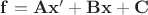 $\mathbf{f}=\mathbf{Ax'+Bx+C}$
