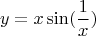 \[
y = x\sin (\frac{1}{x})
\]