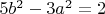 $5b^2-3a^2=2$