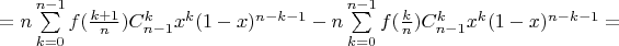 $ = n\sum\limits_{k=0}^{n-1}f(\frac {k+1} n)C_{n-1}^k x^k(1-x)^{n-k-1} - n\sum\limits_{k=0}^{n-1}f(\frac k n)C_{n-1}^k x^k(1-x)^{n-k-1} = $