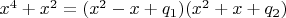 $x^4+x^2=(x^2-x+q_1)(x^2+x+q_2)$