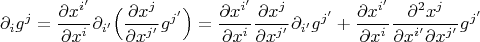 $$\partial_ig^j=\frac{\partial x^{i'}}{\partial x^i}\partial_{i'}\Big(\frac{\partial x^{j}}{\partial x^{j'}}g^{j'}\Big)=\frac{\partial x^{i'}}{\partial x^i}\frac{\partial x^{j}}{\partial x^{j'}}\partial_{i'}g^{j'}+\frac{\partial x^{i'}}{\partial x^i}\frac{\partial^2 x^j}{\partial x^{i'}\partial x^{j'}}g^{j'}$$